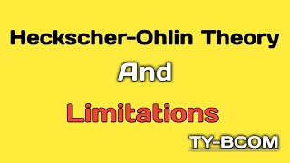 Heckscher Ohlin Theory And Limitations TYBCOM [upl. by Adnilreb]