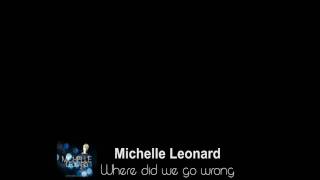 Michelle Leonard  Where did we go wrong [upl. by Ebenezer18]