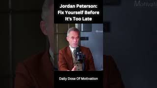 Jordan Peterson Fix Yourself Before Its Too Late motivation inspiration Jordan Peterson quotes [upl. by Ahsenroc]