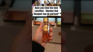 Have you tried the new Lancôme  Absolue Oud Bouquet eau de parfum lancôme ejlovescents parfum [upl. by Ludwigg]