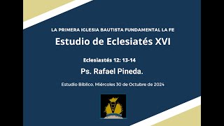 Estudio bíblico 30 de Octubre  Estudio Sobre Eclesiastés XVI  Ps Rafael Pineda [upl. by Crispin593]