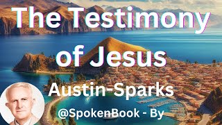 quotThe Testimony of Jesusquot  Austin Sparks [upl. by Namra]