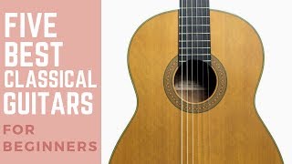 5 Best Classical Guitars for Beginners 2017 [upl. by Carpet834]