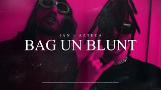 Ian x Azteca  BAG UN BLUNT Official Video [upl. by Demmahom]