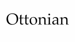 How to Pronounce Ottonian [upl. by Othelia]