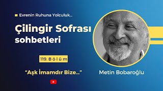 Çilingir Sofrası 119  “Aşk İmamdır Bize…” [upl. by Sholom]