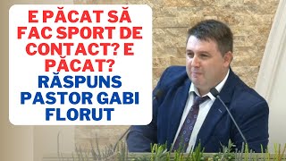 E păcat să fac sport de contact E păcat Răspuns Pastor Gabi Florut [upl. by Silvers808]