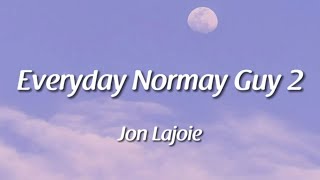 Jon Lajoie  Everyday Normal Guy 2 Lyrics [upl. by Leva]