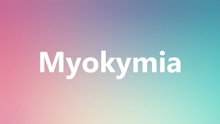 Myokymia  Medical Definition and Pronunciation [upl. by Eidassac989]