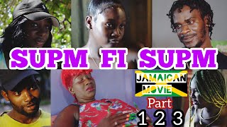 SUPM FI SUPM  FULL JAMAICAN MOVIE  PART 1 2 amp 3 [upl. by Klemperer529]