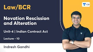 L10  Novation Rescission and Alteration  Unit 4  Indian Contract Act  Indresh Gandhi [upl. by Leatri]