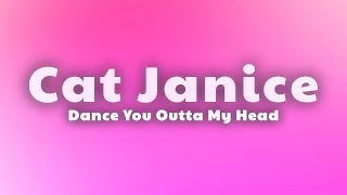 Cat Janice  Dance You Outta My Head Lyrics [upl. by Eta621]