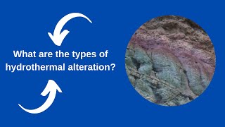 What are the types of hydrothermal alteration [upl. by Chaves]