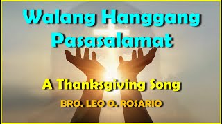 WALANG HANGGANG PASASALAMAT  A THANKSGIVING SONG  Bro Leo O Rosario [upl. by Neenaej]