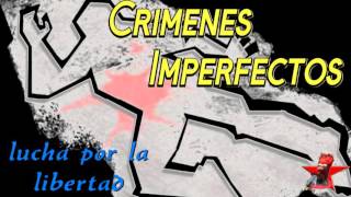 Crimenes Imperfectos lucha por la libertad [upl. by Martres]