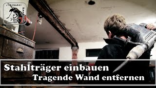 Tragende Wand erkennen entfernen und durch einen Stahlträger ersetzen  Mauerdurchbruch  DIY [upl. by Sirroned]