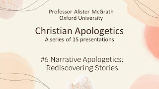 Apologetics 6 Narrative Apologetics Rediscovering Stories [upl. by Bing]