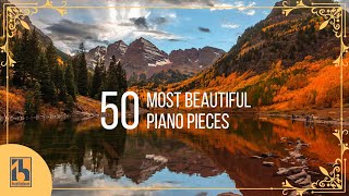 50 Most Beautiful Piano Pieces [upl. by Yerkovich]