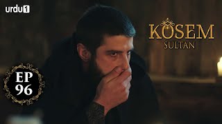 Kosem Sultan  Episode 96  Turkish Drama  Urdu Dubbing  Urdu1 TV  10 February 2021 [upl. by Ahsenot]