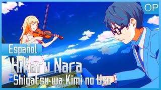 Shigatsu wa Kimi no Uso Opening  FULL  Español Latino  Hikaru Nara [upl. by Chantalle]