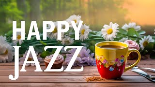 Jazz Happy Music  Relaxing Jazz Instrumental Music amp Exquisite Bossa Nova for Positive Mood [upl. by Nickie]