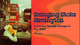 Swinging Stoke Newington  A Journey Through Changes in the 1960s by Amir Dotan [upl. by Lua]