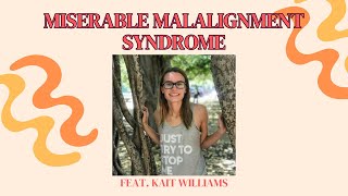 Miserable Malalignment Syndrome Feat Kait Williams [upl. by Nylirrej]