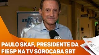 Paulo Skaf presidente da FIESP na TV SOROCABA SBT  TV SOROCABASBT [upl. by Enilrad]