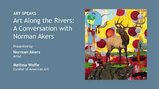 Art Along the Rivers A Conversation with Norman Akers [upl. by Grosz90]