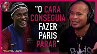 ALOÍSIO CHULAPA FALA DE TER JOGADO COM O RONALDINHO GAÚCHO [upl. by Candie]