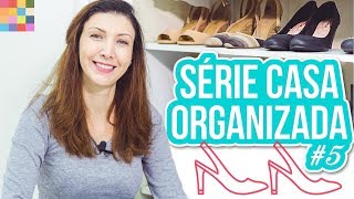 Como organizar SAPATOS 🏠  Casa Organizada ep5 [upl. by Stretch813]