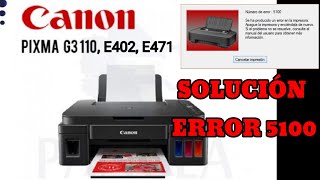 Como reparar impresor Canon E402 E471  Solucionar error 5100 en impresora Canon E402 E471 [upl. by Welcy465]