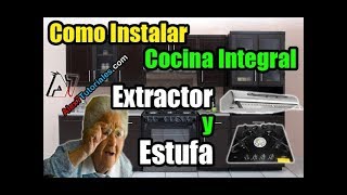 Como Instalar Estufa y Extractor de Cocina Integral [upl. by Ariaes]