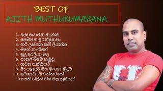 Best Of Ajith Muthukumarana  අජිත් මුතුකුමාරණ සුපිරිම සිංදු සෙටඑක  ajith muthukumarana [upl. by Ellehcan]