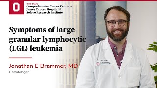 Symptoms of large granular lymphocytic LGL leukemia  OSUCCC – James [upl. by Afatsum695]