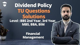 Dividend Policy TU Questions Solutions  BBS 2nd Year New  BBS 3rd Year  MBS  BBA  BBM [upl. by Yecad]