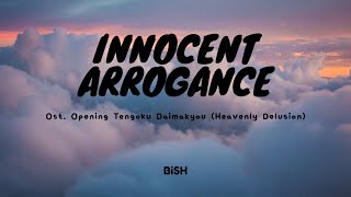 Innocent Arrogance  BiSH Lyric Ost Opening Anime Tengoku Daimakyou Heavenly Delusion OP [upl. by Eak]