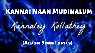 Kannai Naan Mudinalum Song Lyrics  Havoc Brothers  Kannaley Kollathey Song Lyrics [upl. by Emoryt113]