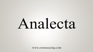 How To Say Analecta [upl. by Trevar]