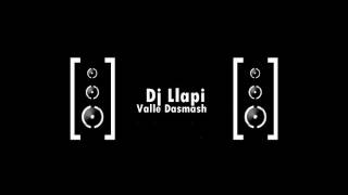 Valle Dasmash 1 Dj Llapi [upl. by Lee199]