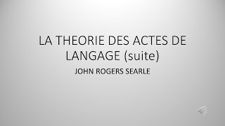 LA THÉORIE DES ACTES DE LANGAGE par SEARLE suite et fin [upl. by Maurise]