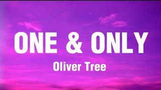 Oliver Tree  One amp Only Lyrics [upl. by Renell476]