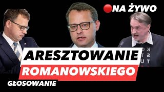 ROMANOWSKI BEZ IMMUNITETU – ARESZTOWANIE❗️GŁOSOWANIE KOMISJA REGULAMINOWA PODJĘŁA DECYZJĘ [upl. by Lrub]