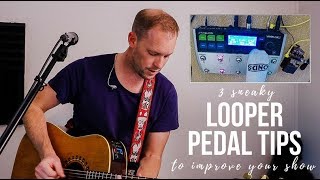 3 sneaky looper pedal tips to IMPROVE YOUR LOOPING SHOWS [upl. by Haraj883]