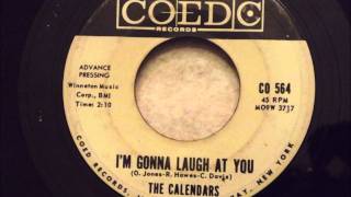 Calendars  Im Gonna Laugh At You  Awesome Uptempo Doo Wop [upl. by Notseh]