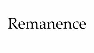 How to Pronounce Remanence [upl. by Dorreg]