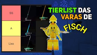 FISCH TIERLIST DE TODAS AS VARAS DO JOGO NA MINHA OPINIÃO [upl. by Arobed]