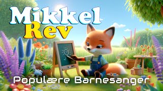 Mikkel Rev 🦊  Populære Barnesanger  Barneforlaget [upl. by Nnanerak719]