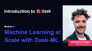 Dask Tutorial  Intro to Dask  Machine Learning with Dask ML  Module Four [upl. by Ramhaj]