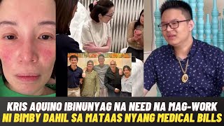 FULL STORY Kris Aquino UMAMIN na NEED NA MagWORK ni BIMBY dahil sa LUMOLOBO nyang MEDICAL BILLS [upl. by Leahplar]